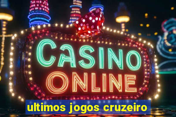 ultimos jogos cruzeiro